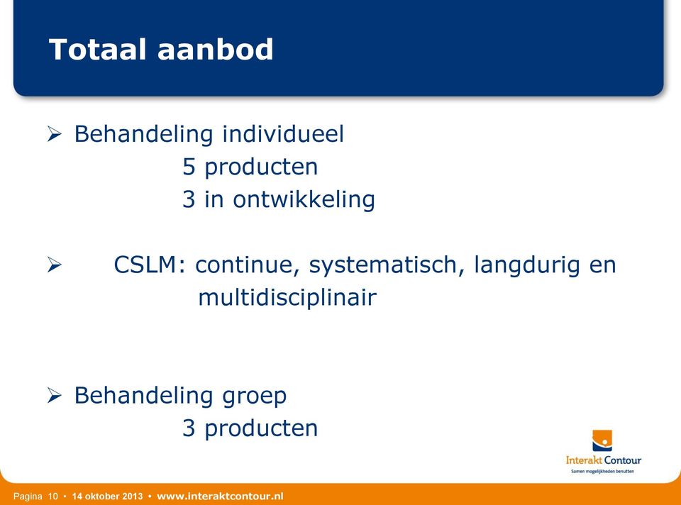 langdurig en multidisciplinair Behandeling groep 3