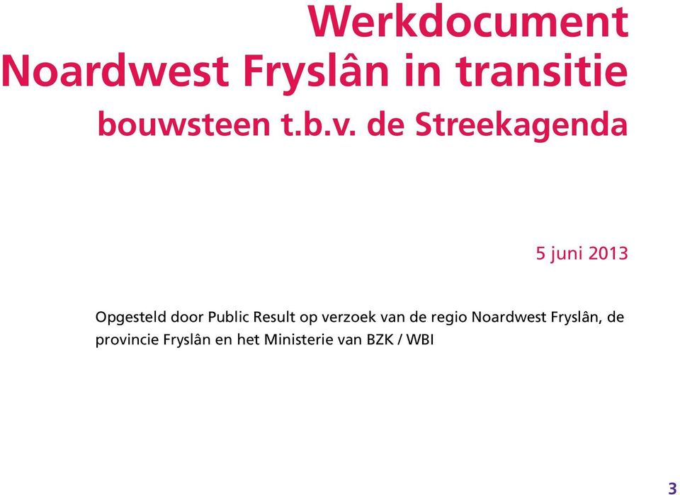 de Streekagenda 5 juni 2013 Opgesteld door Public