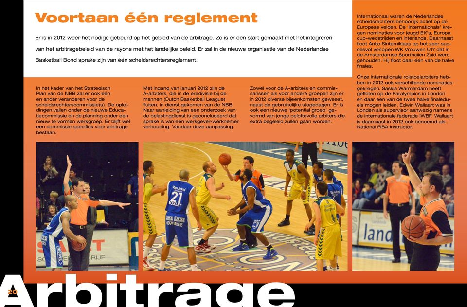 Er zal in de nieuwe organisatie van de Nederlandse Basketball Bond sprake zijn van één scheidsrechtersreglement.