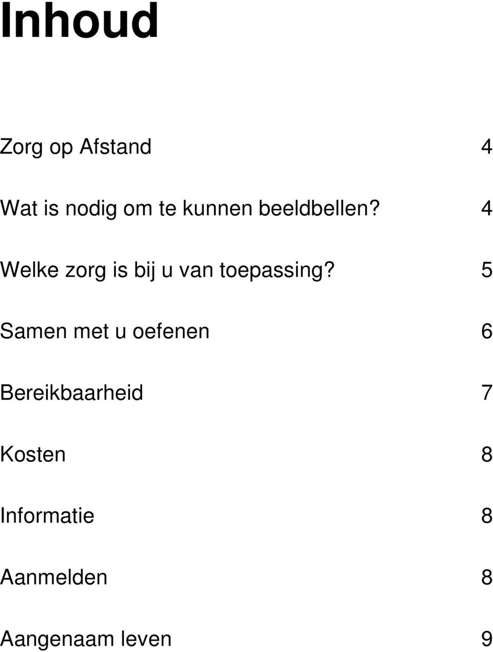 4 Welke zorg is bij u van toepassing?