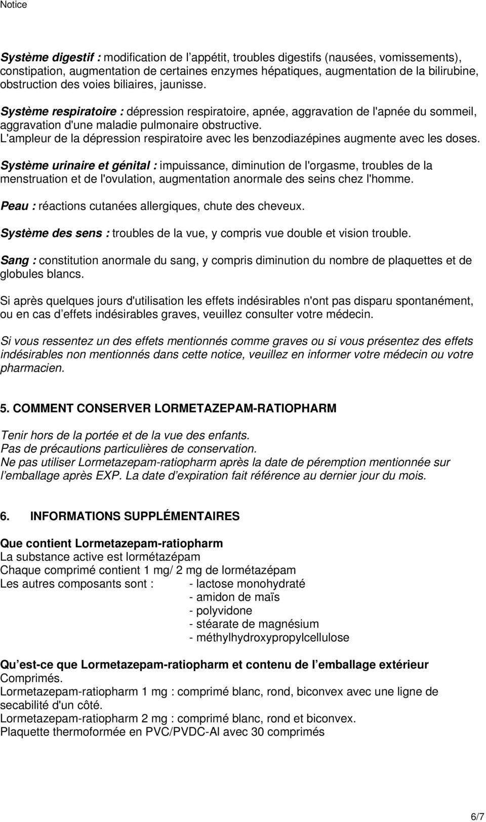 L'ampleur de la dépression respiratoire avec les benzodiazépines augmente avec les doses.