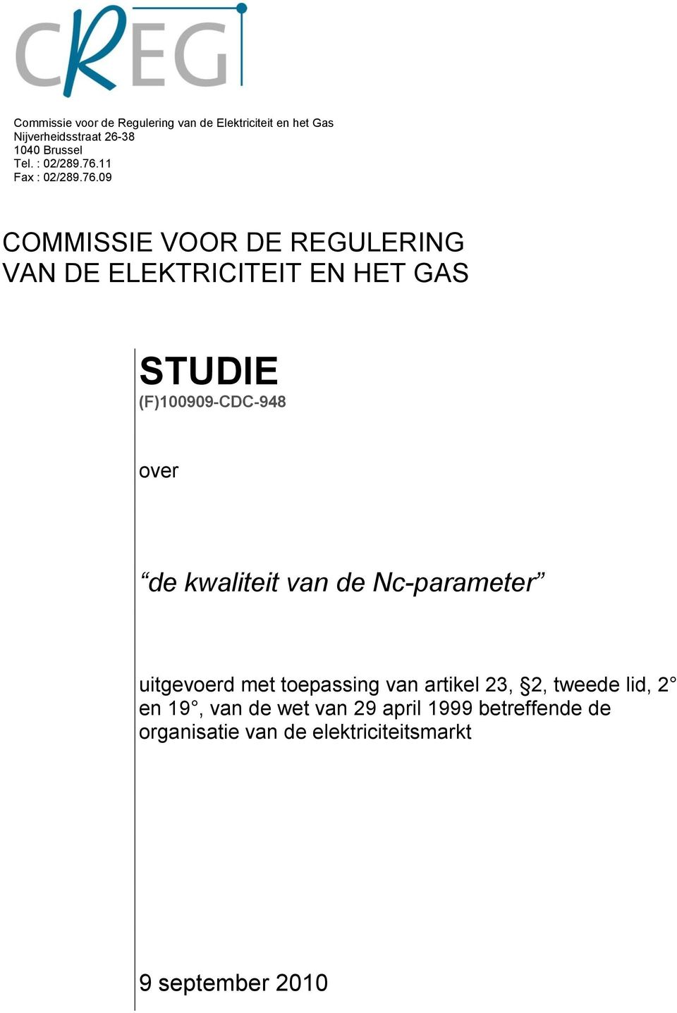 11 Fax 09 COMMISSIE VOOR DE REGULERING VAN DE ELEKTRICITEIT EN HET GAS STUDIE (F)100909-CDC-948 over de
