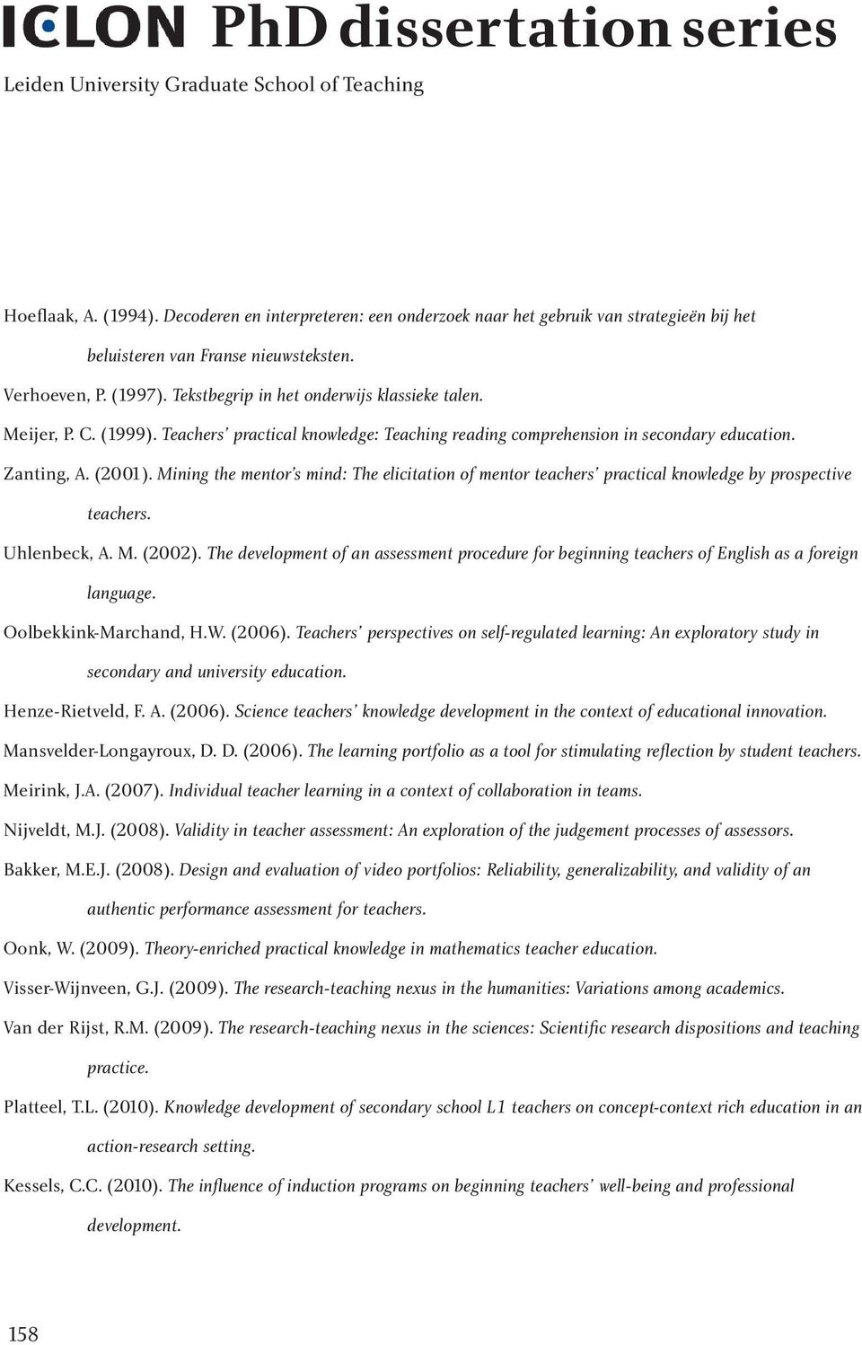 C. (1999). Teachers practical knowledge: Teaching reading comprehension in secondary education. Zanting, A. (2001).