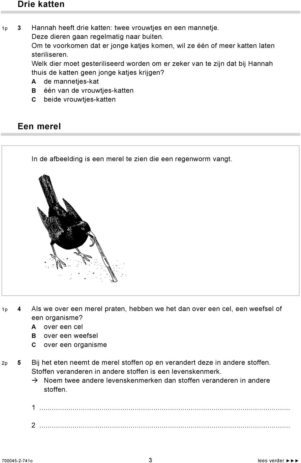 Welk dier moet gesteriliseerd worden om er zeker van te zijn dat bij Hannah thuis de katten geen jonge katjes krijgen?