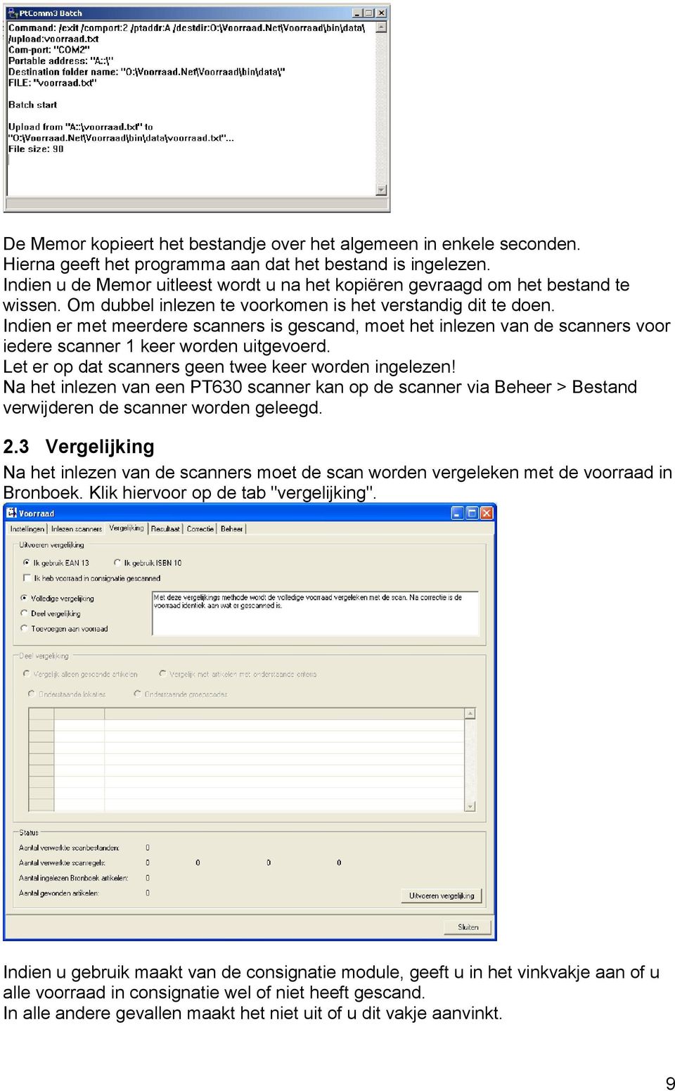 Indien er met meerdere scanners is gescand, moet het inlezen van de scanners voor iedere scanner 1 keer worden uitgevoerd. Let er op dat scanners geen twee keer worden ingelezen!