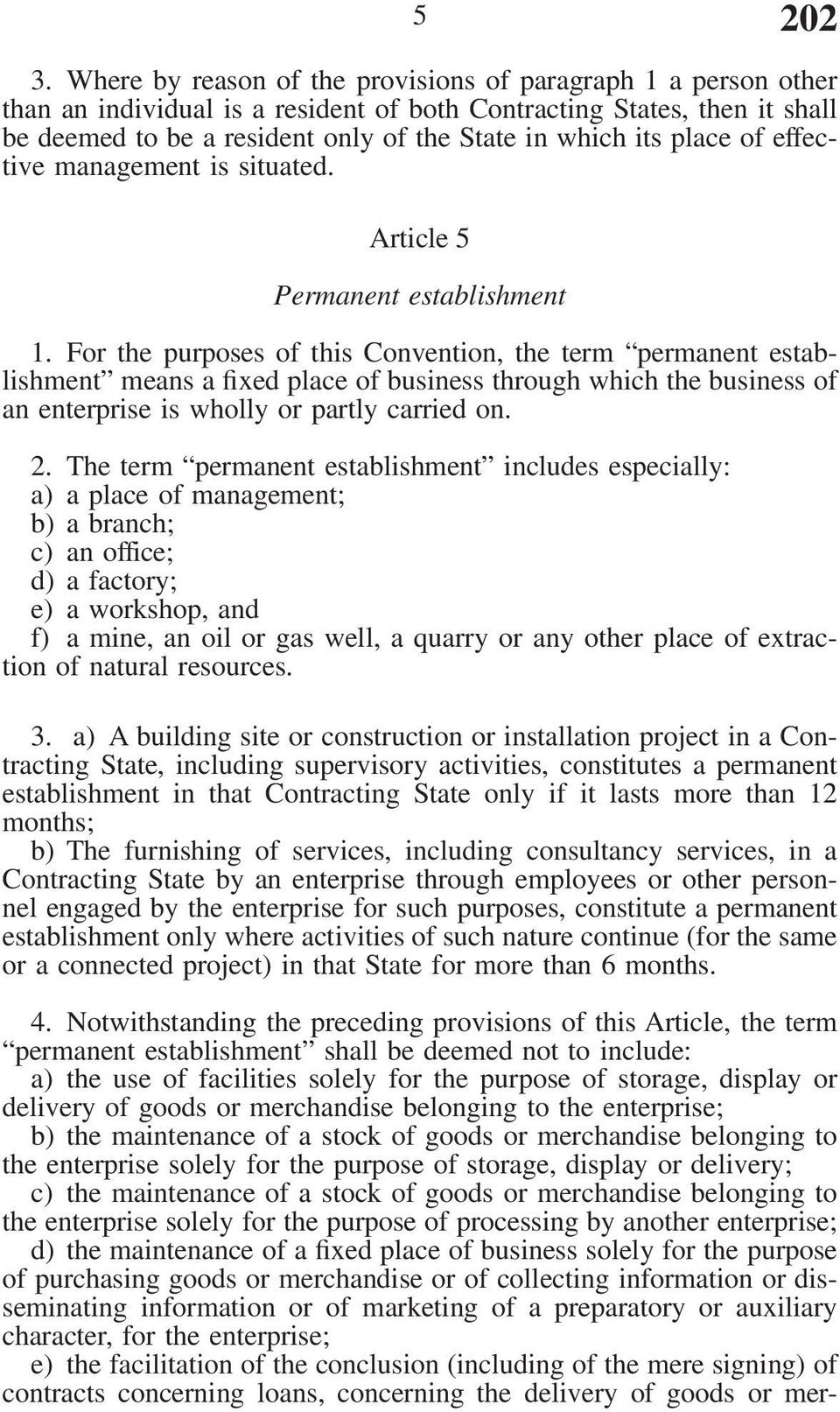 place of effective management is situated. Article 5 Permanent establishment 1.