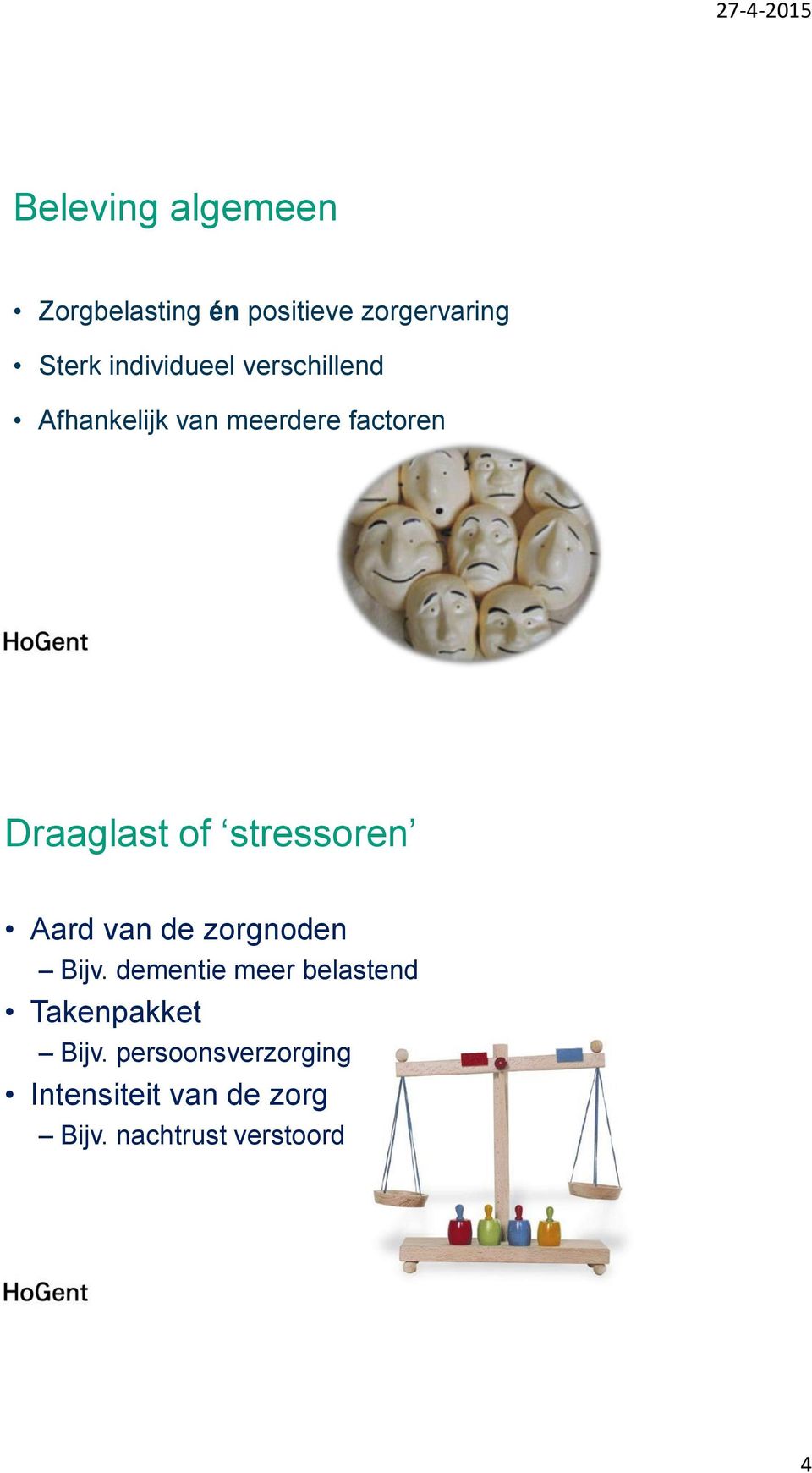 stressoren Aard van de zorgnoden Bijv.