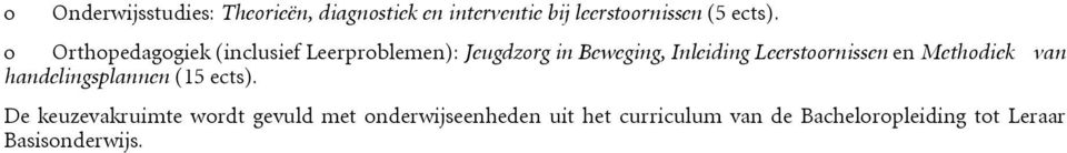 Leerstoornissen en Methodiek van handelingsplannen (15 ects).