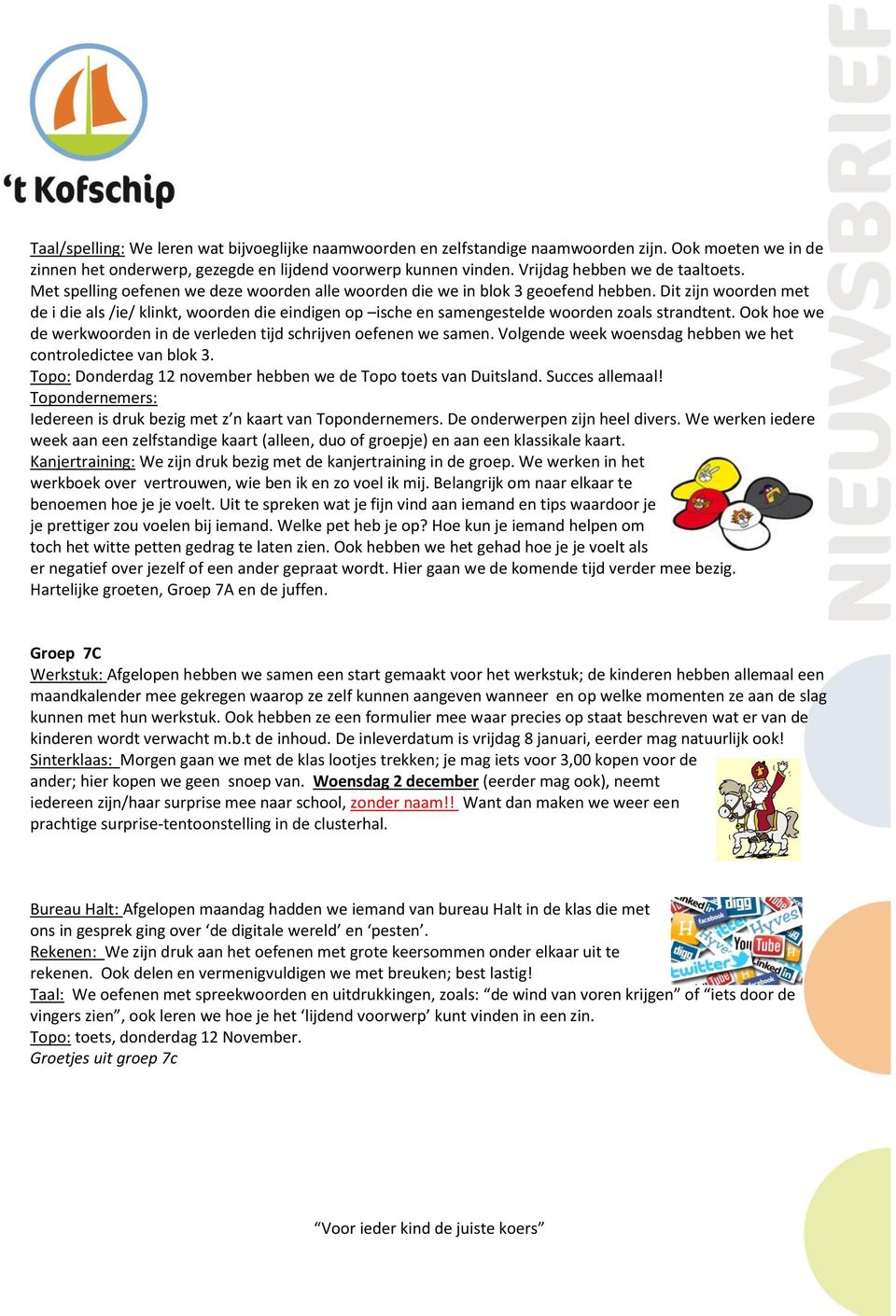 Dit zijn woorden met de i die als /ie/ klinkt, woorden die eindigen op ische en samengestelde woorden zoals strandtent. Ook hoe we de werkwoorden in de verleden tijd schrijven oefenen we samen.