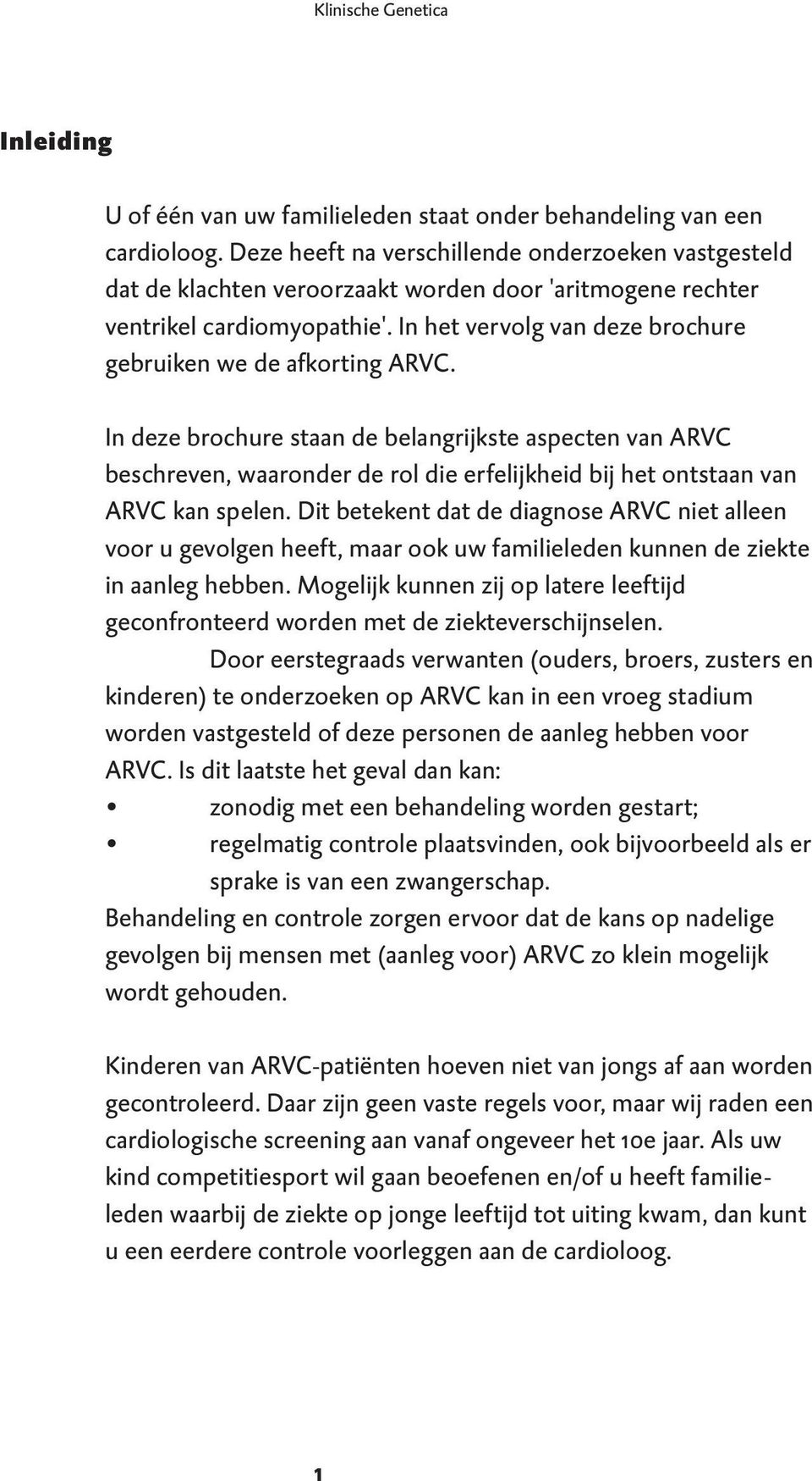 In het vervolg van deze brochure gebruiken we de afkorting ARVC.