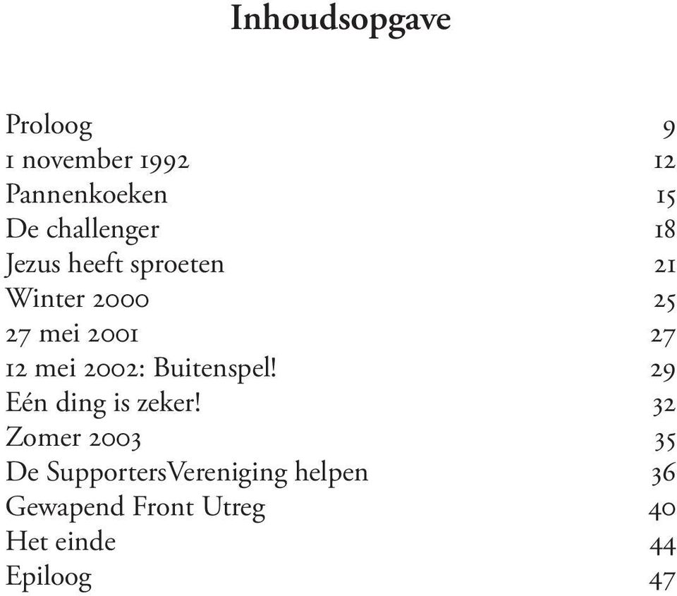 12 mei 2002: Buitenspel! 29 Eén ding is zeker!