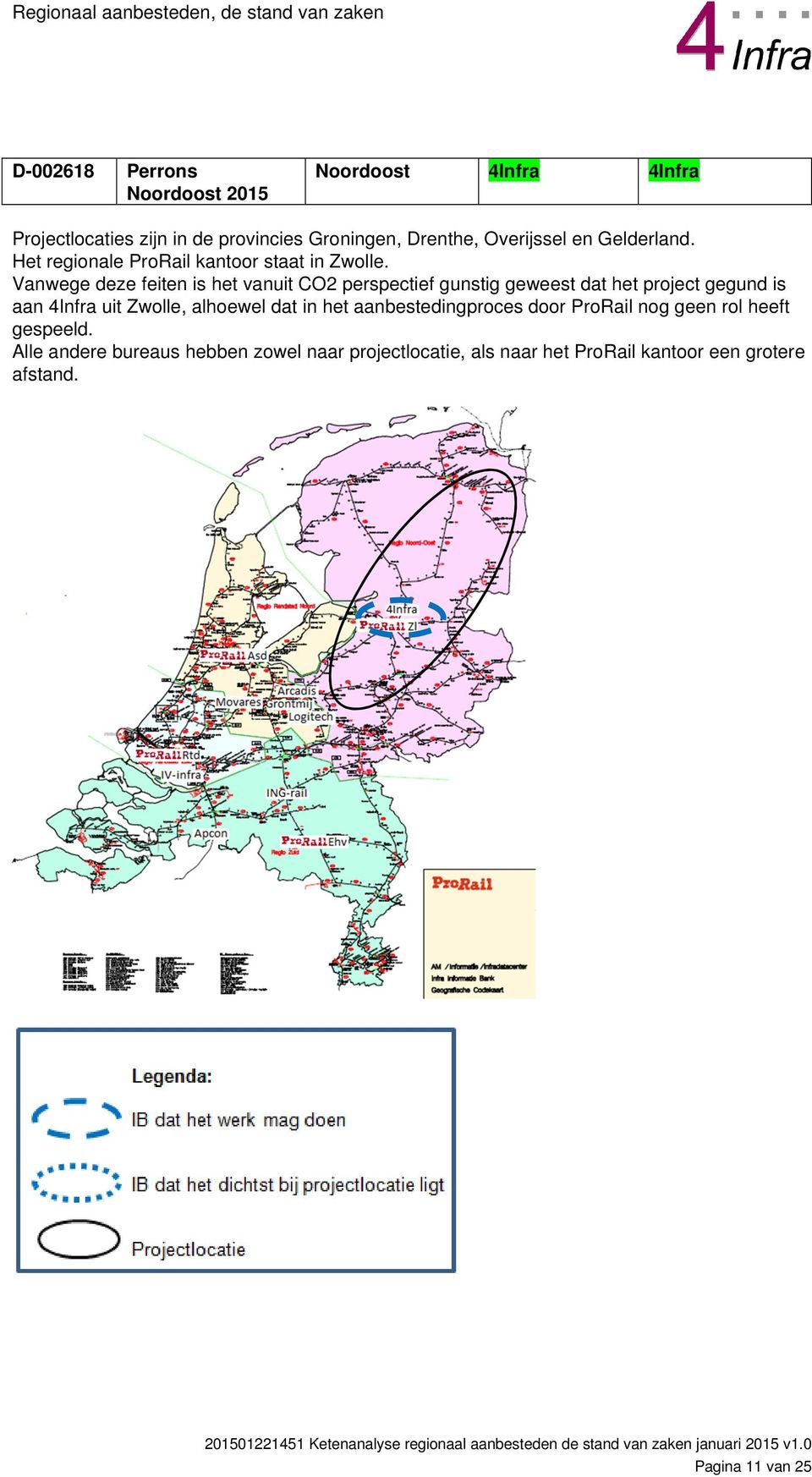 Vanwege deze feiten is het vanuit CO2 perspectief gunstig geweest dat het project gegund is aan 4Infra uit Zwolle, alhoewel