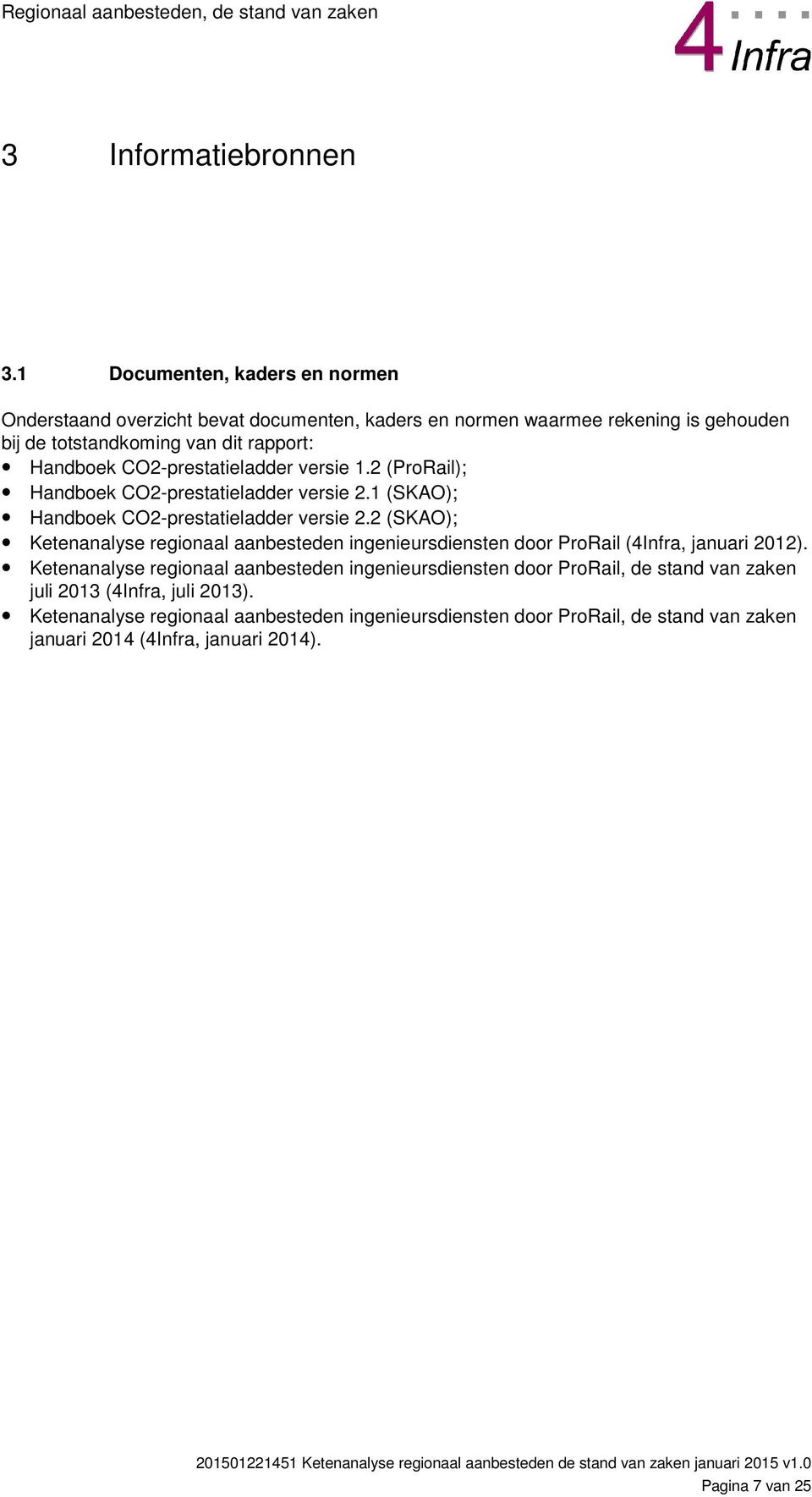 CO2-prestatieladder versie 1.2 (ProRail); Handboek CO2-prestatieladder versie 2.1 (SKAO); Handboek CO2-prestatieladder versie 2.