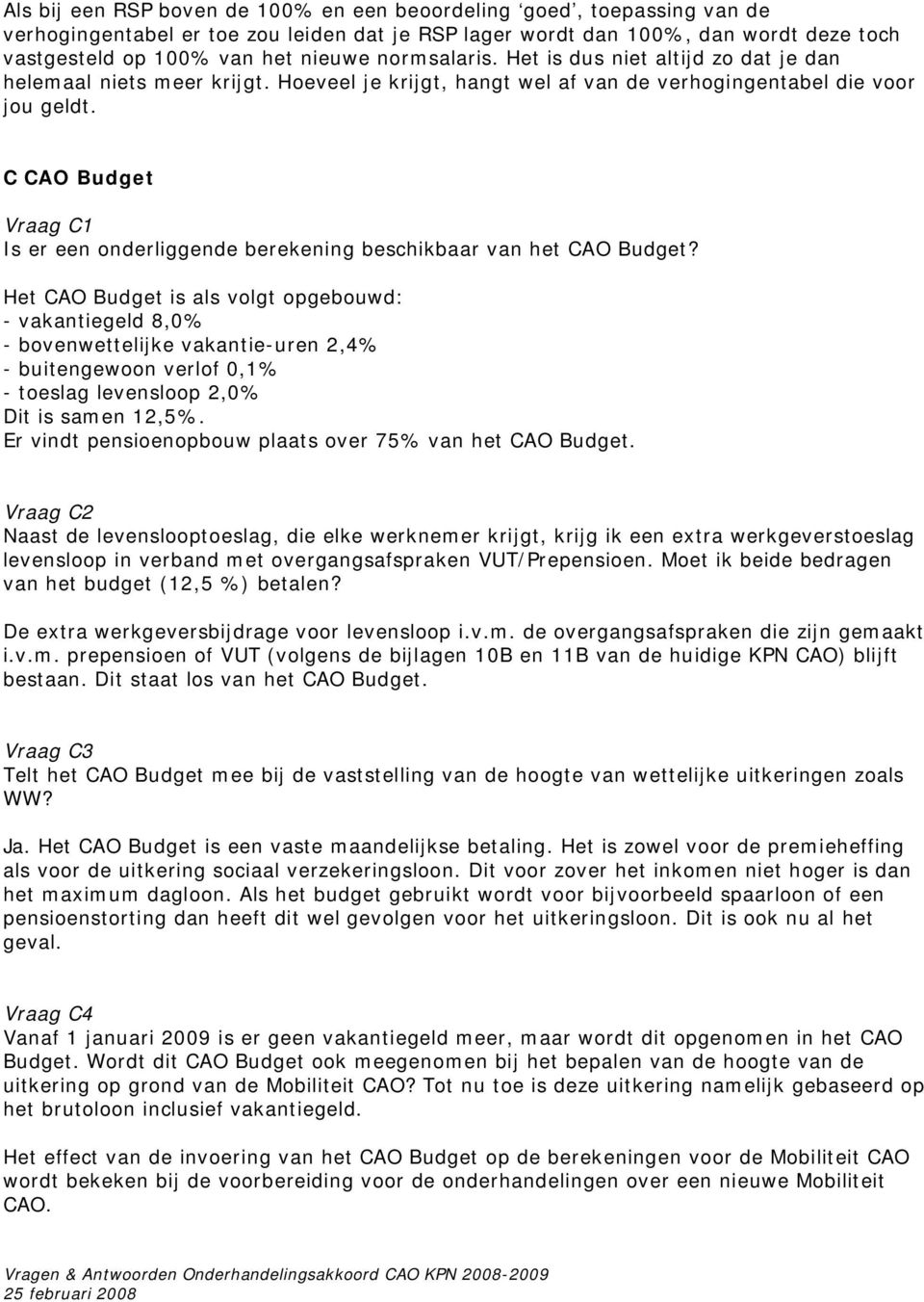C CAO Budget Vraag C1 Is er een onderliggende berekening beschikbaar van het CAO Budget?
