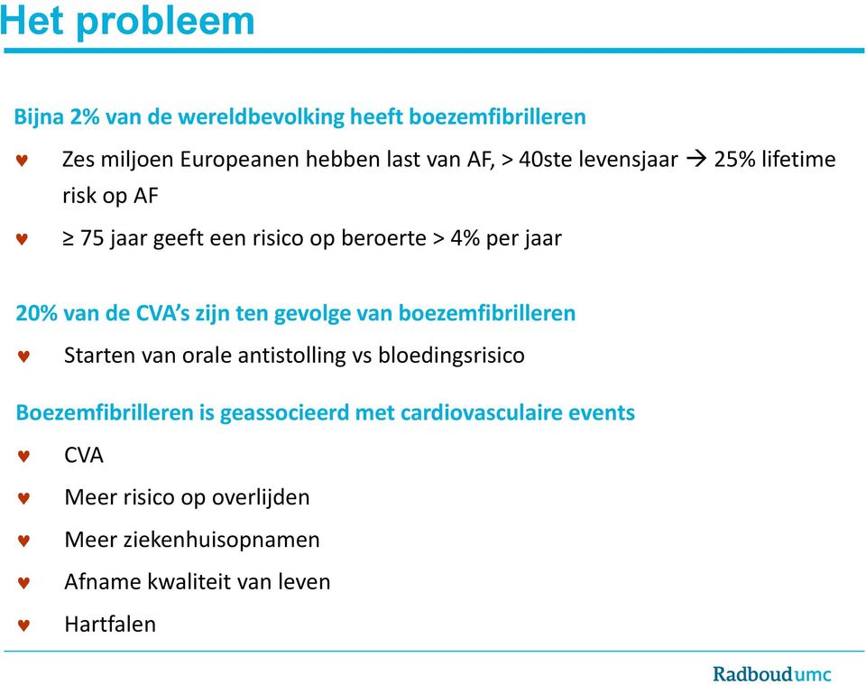 ten gevolge van boezemfibrilleren Starten van orale antistolling vs bloedingsrisico Boezemfibrilleren is