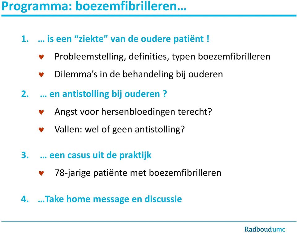 de behandeling bij ouderen 2. en antistolling bij ouderen?