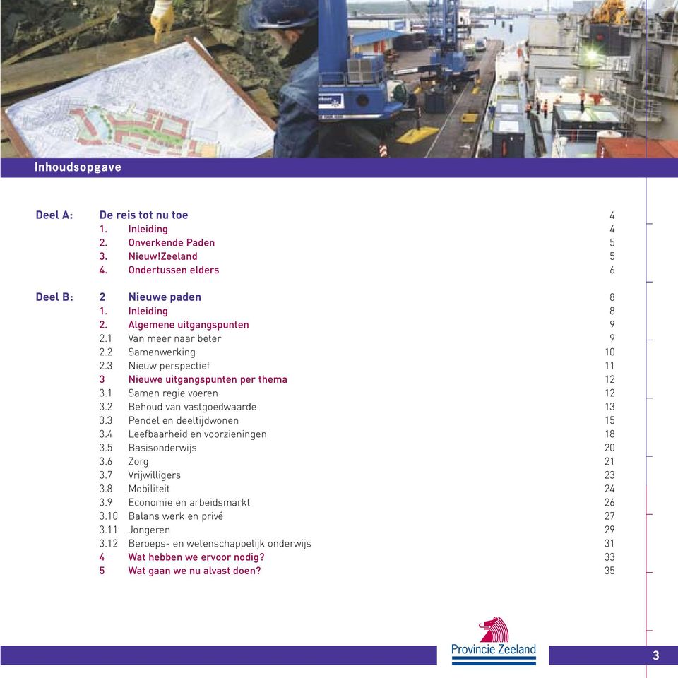 2 Behoud van vastgoedwaarde 13 3.3 Pendel en deeltijdwonen 15 3.4 Leefbaarheid en voorzieningen 18 3.5 Basisonderwijs 20 3.6 Zorg 21 3.7 Vrijwilligers 23 3.