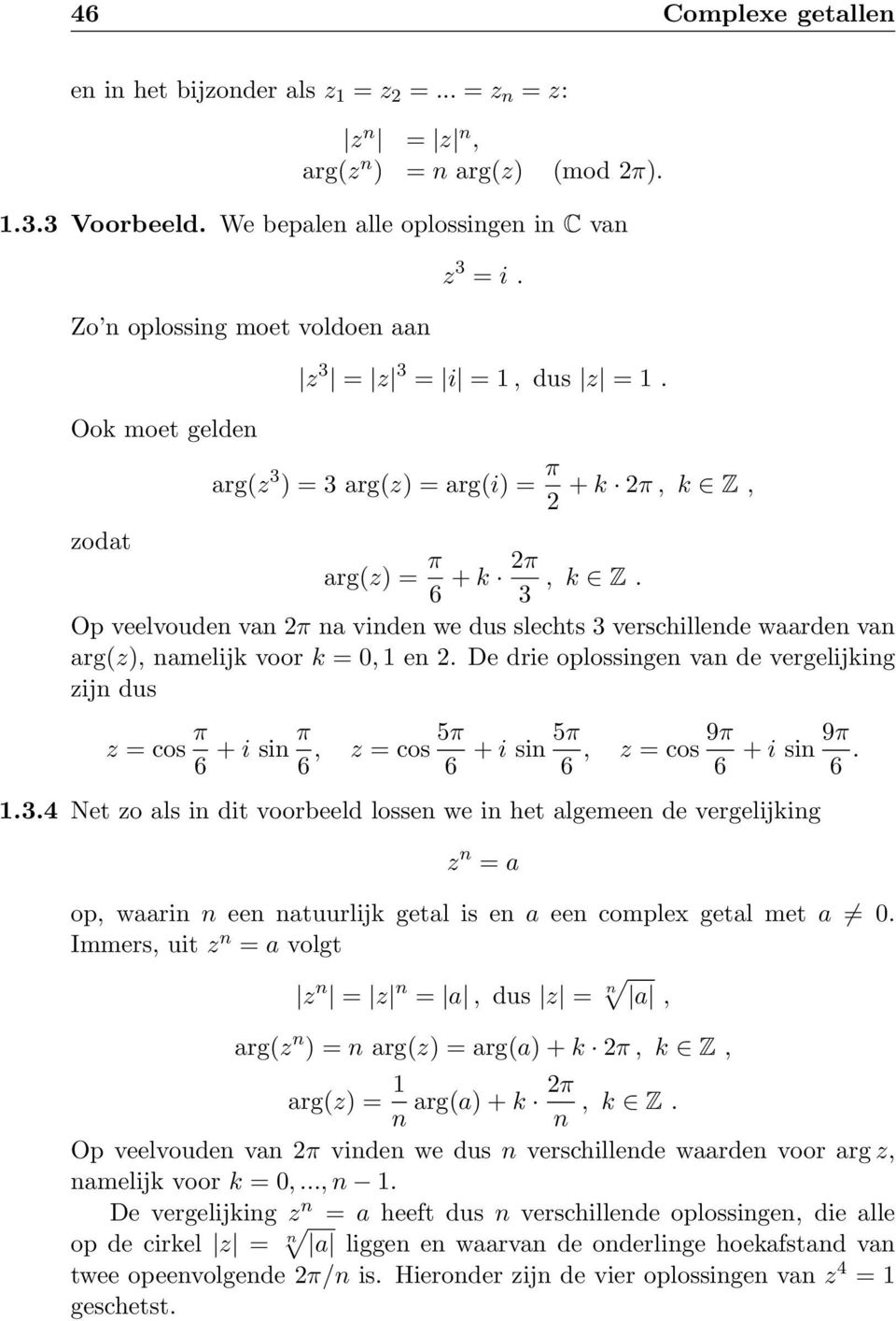 Op veelvouden van 2π na vinden we dus slechts 3 verschillende waarden van arg(z), namelijk voor k = 0, 1 en 2.