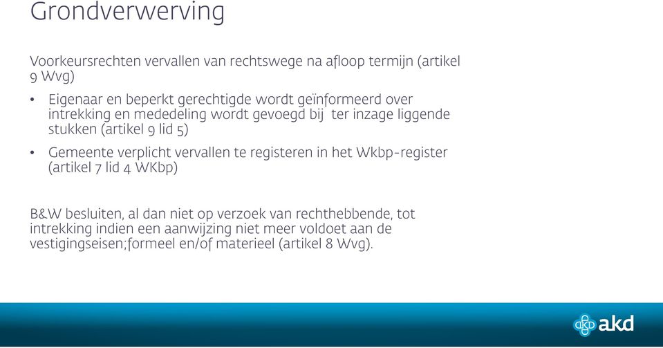 verplicht vervallen te registeren in het Wkbp-register (artikel 7 lid 4 WKbp) B&W besluiten, al dan niet op verzoek van