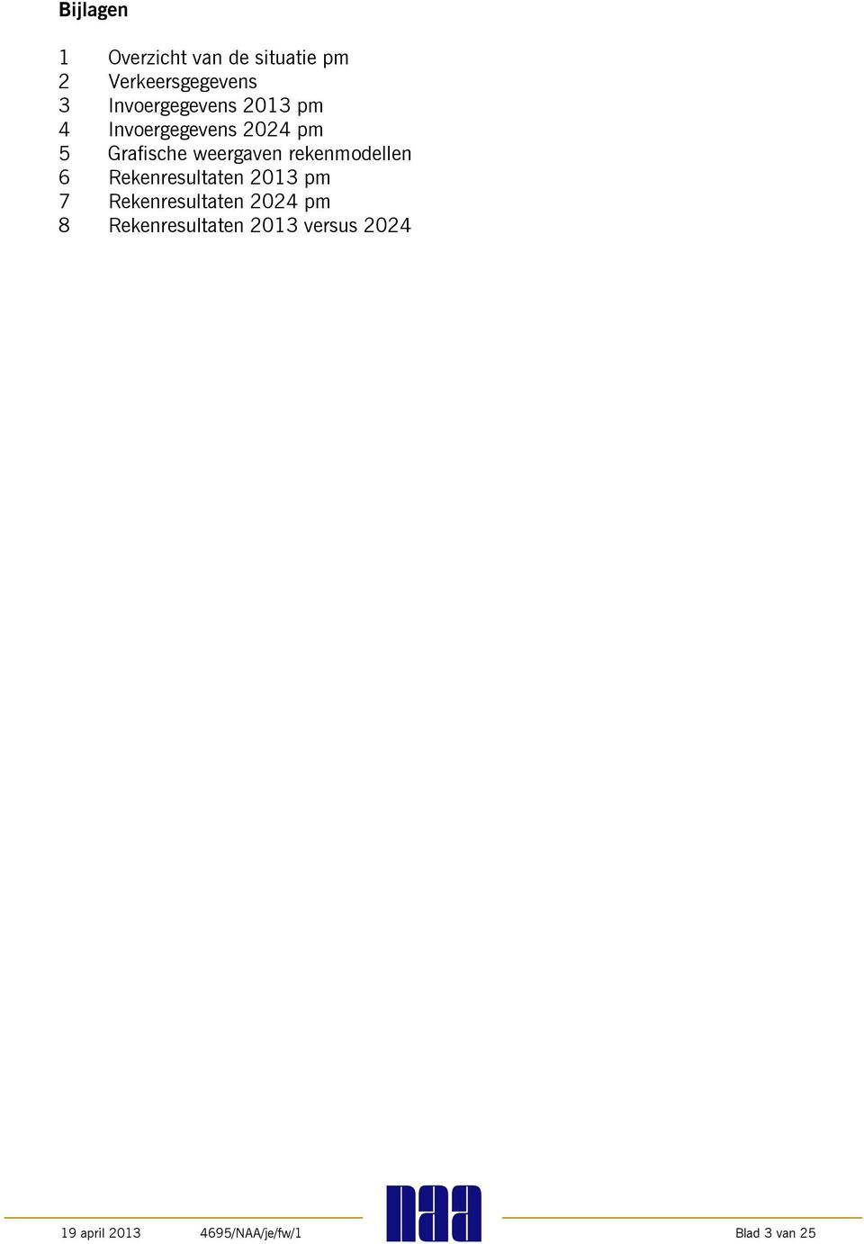 weergaven rekenmodellen 6 Rekenresultaten 2013 pm 7 Rekenresultaten