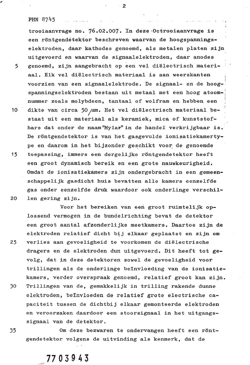 genoemd, zijn aangebracht op een vel diëlectrisch materiaal. Elk vel diëlectrisch matèriaal is aan weerskanten voorzien van een signaalelektrode.