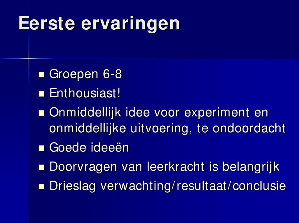 uitvoering, te ondoordacht Goede ideeën Doorvragen