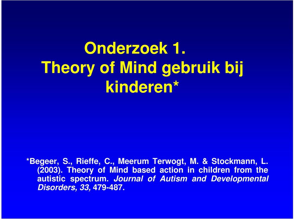 Theory of Mind based action in children from the autistic