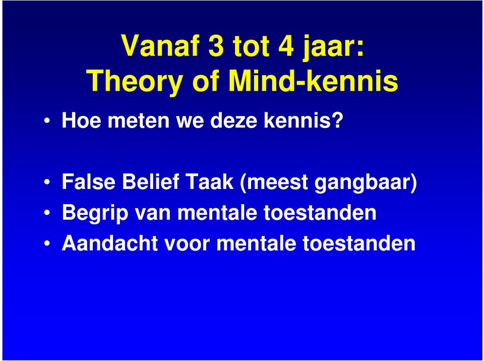 False Belief Taak (meest gangbaar) Begrip