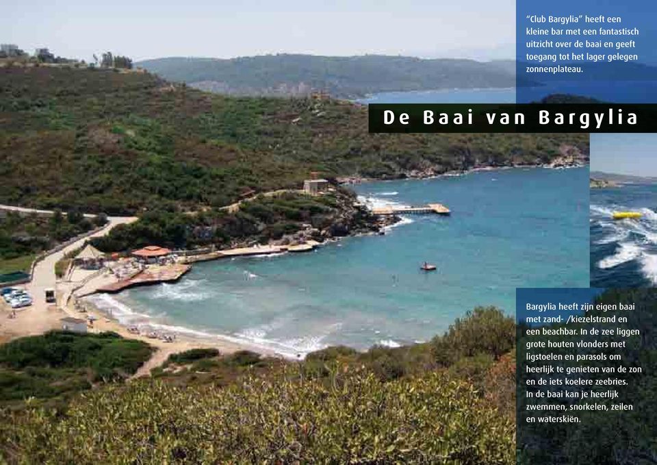 De Baai van Bargylia Bargylia heeft zijn eigen baai met zand- /kiezelstrand en een beachbar.