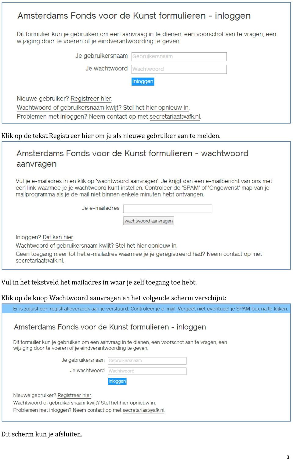 Vul in het tekstveld het mailadres in waar je zelf toegang