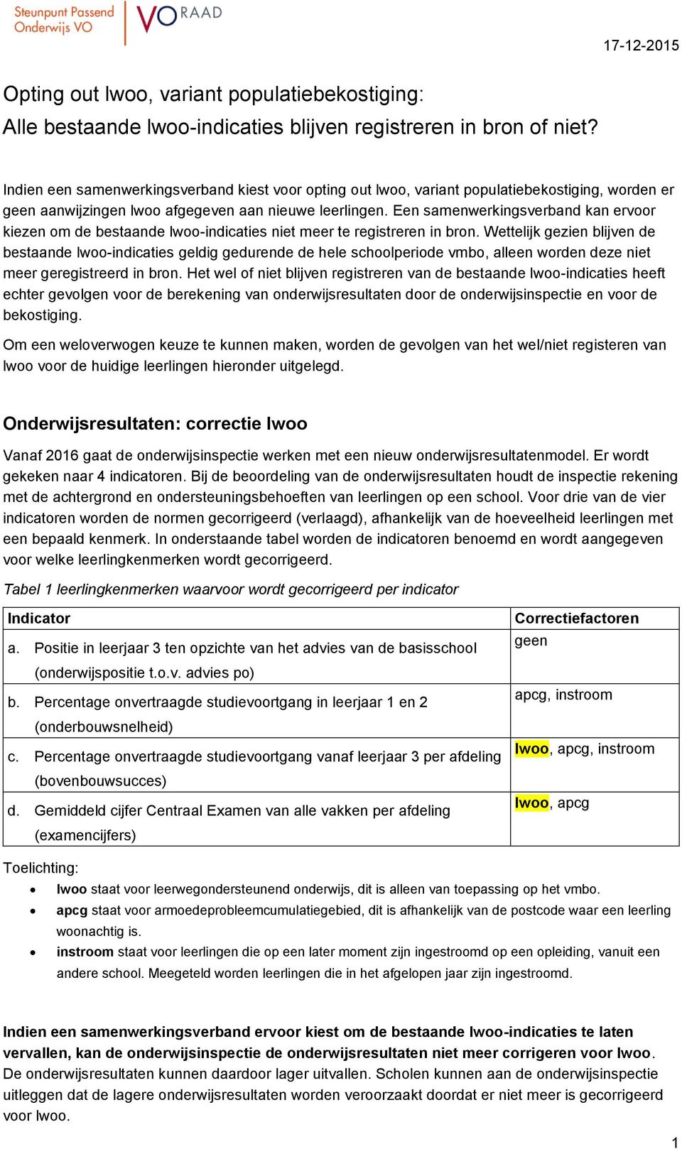 Een samenwerkingsverband kan ervoor kiezen om de bestaande lwoo-indicaties niet meer te registreren in bron.