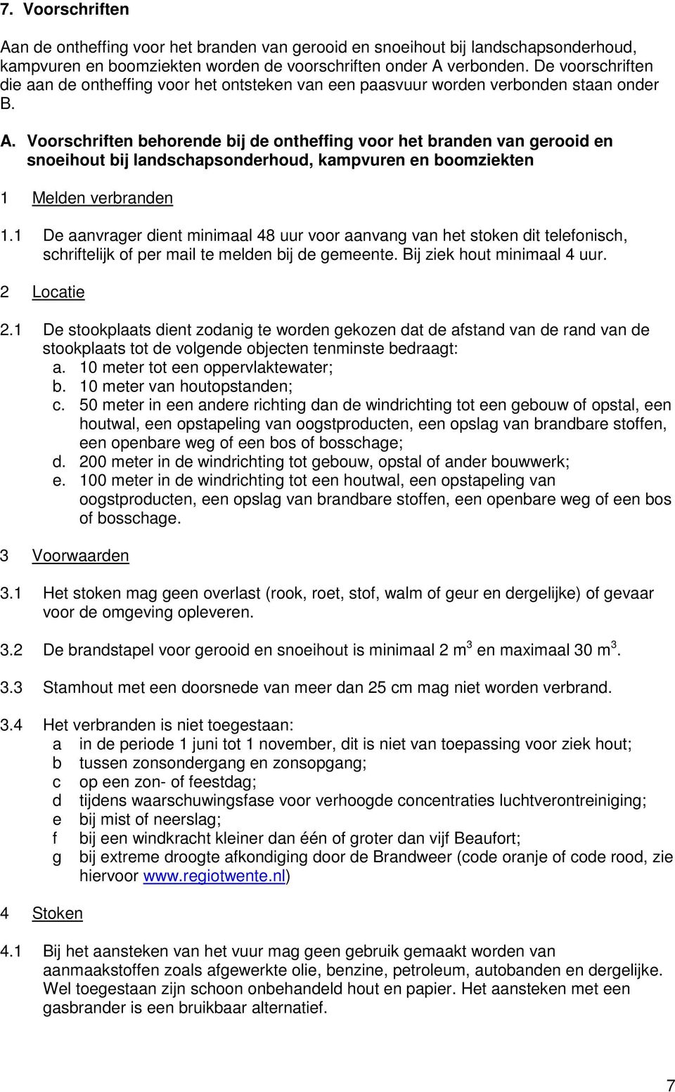 Voorschriften behorende bij de ontheffing voor het branden van gerooid en snoeihout bij landschapsonderhoud, kampvuren en boomziekten 1 Melden verbranden 1.