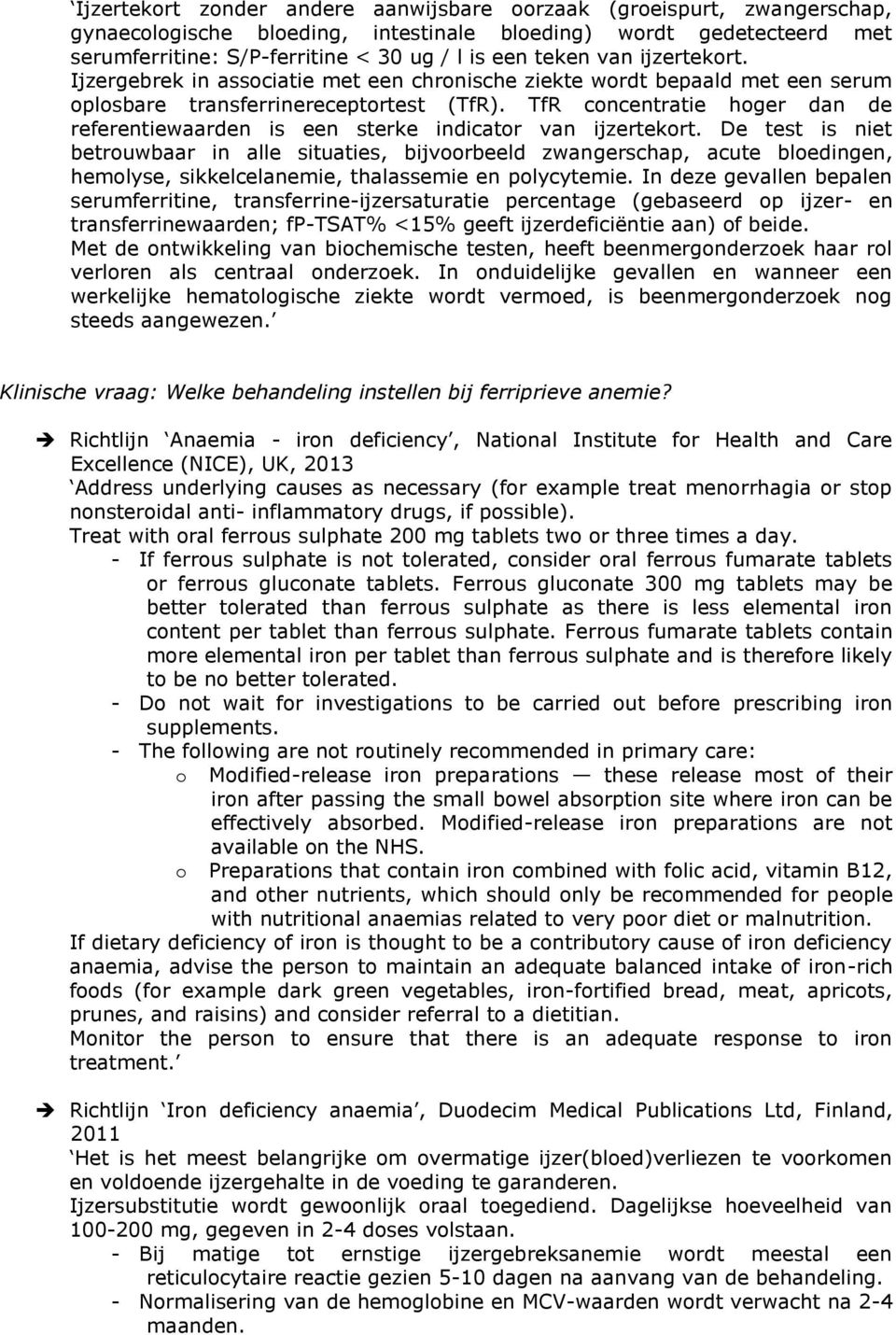 TfR concentratie hoger dan de referentiewaarden is een sterke indicator van ijzertekort.