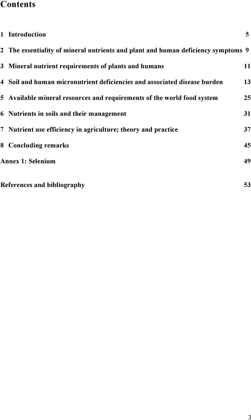 Available mineral resources and requirements of the world food system 25 6 Nutrients in soils and their management 31 7