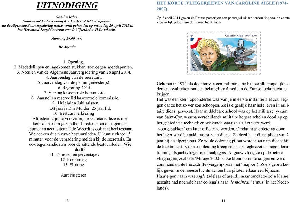 HET KORTE (VLIEGER)LEVEN VAN CAROLINE AIGLE (1974-2007) Op 7 april 2014 gaven de Franse posterijen een postzegel uit ter herdenking van de eerste vrouwelijk piloot van de Franse luchtmacht Aanvang 20.