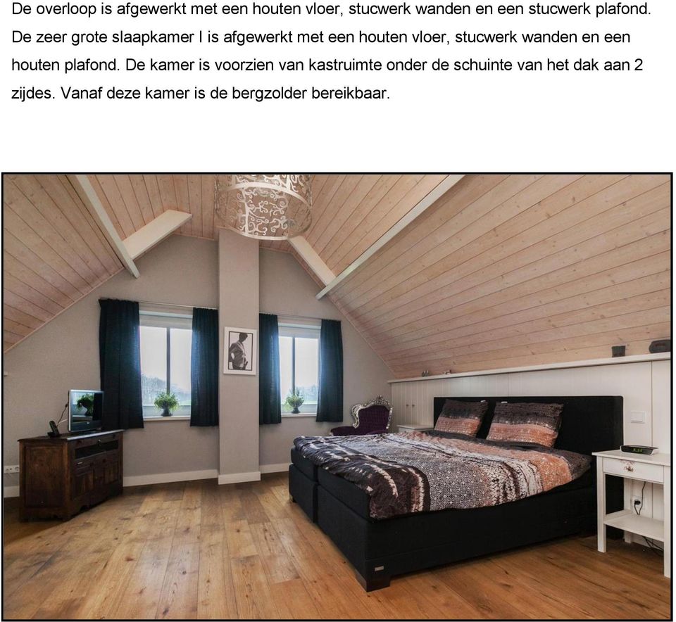De zeer grote slaapkamer I is afgewerkt met een houten vloer, stucwerk wanden