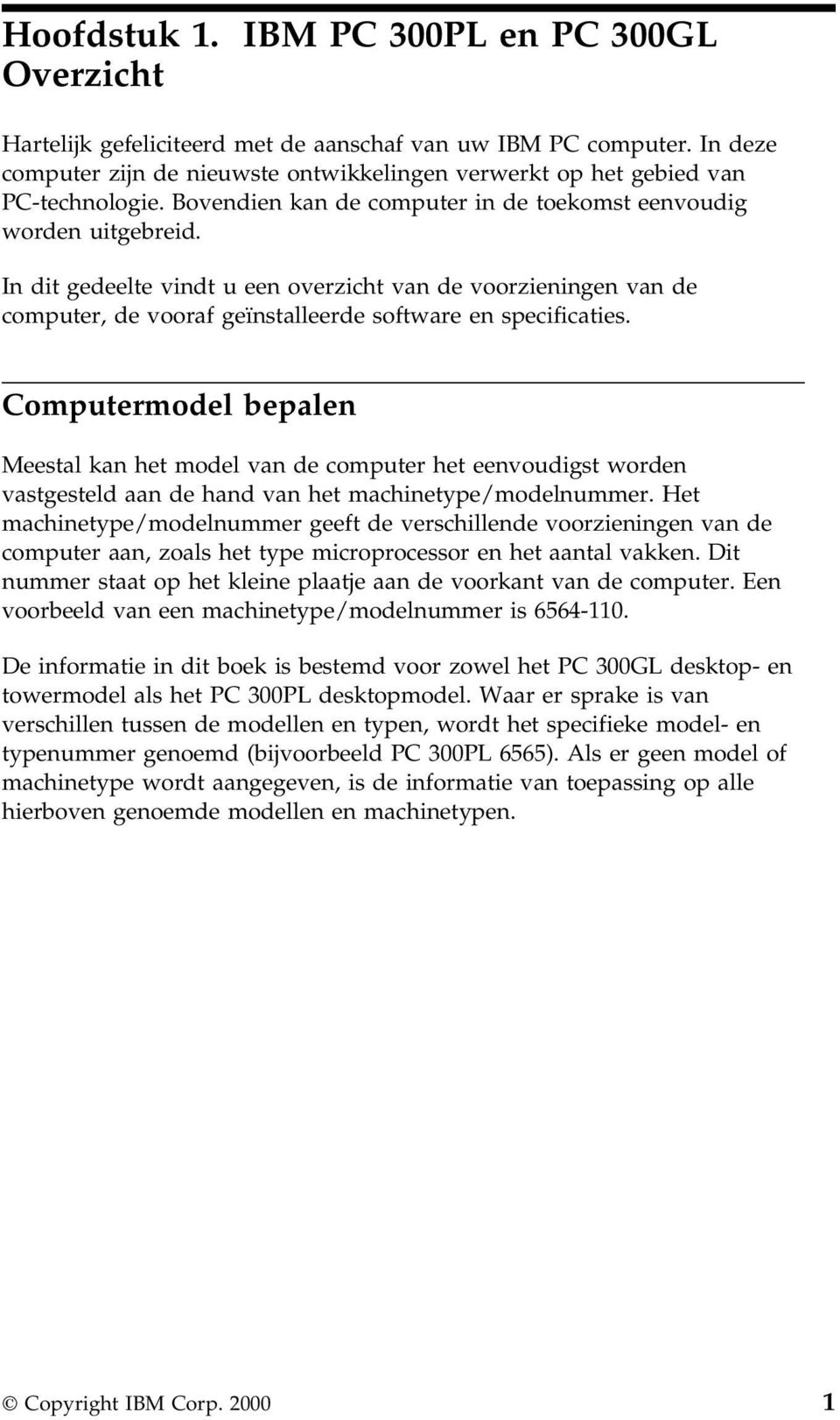 In dit gedeelte vindt u een overzicht van de voorzieningen van de computer, de vooraf geïnstalleerde software en specificaties.