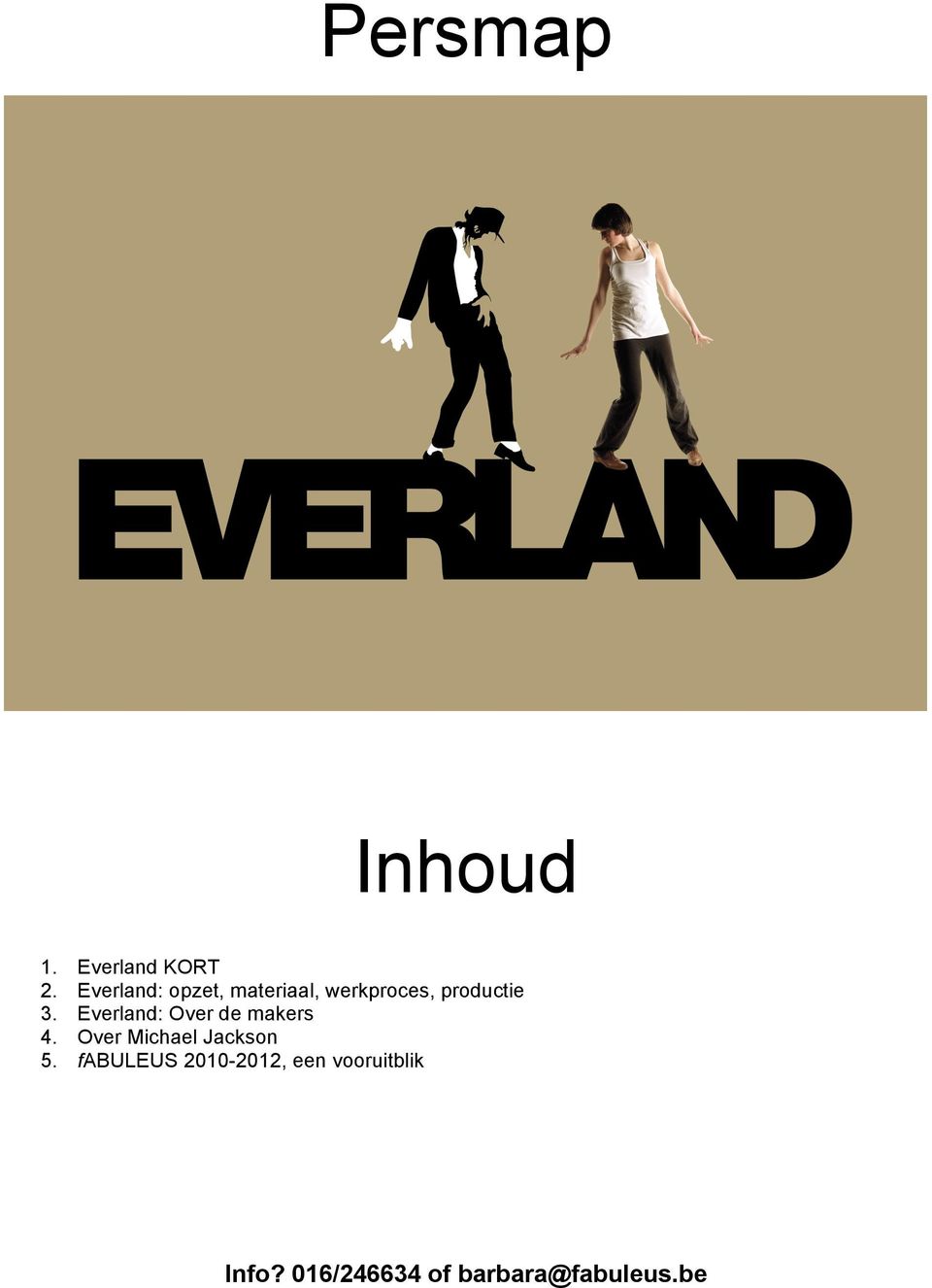 Everland: Over de makers 4. Over Michael Jackson 5.