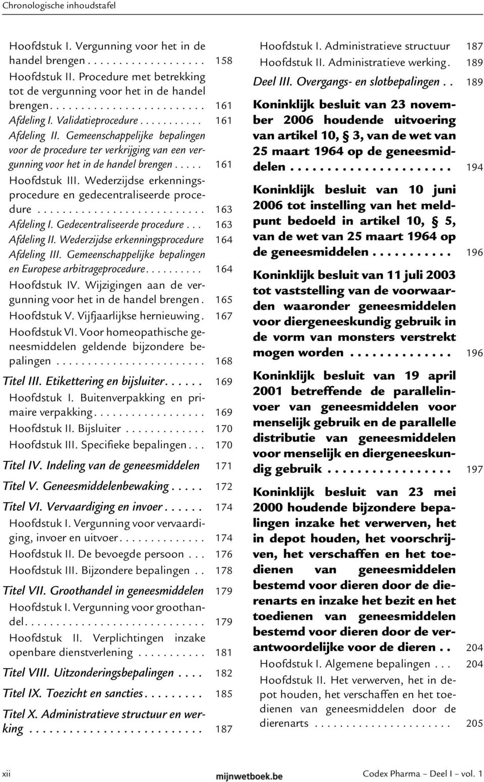 Wederzijdse erkenningsprocedure en gedecentraliseerde procedure........................... 163 Afdeling I. Gedecentraliseerde procedure... 163 Afdeling II.