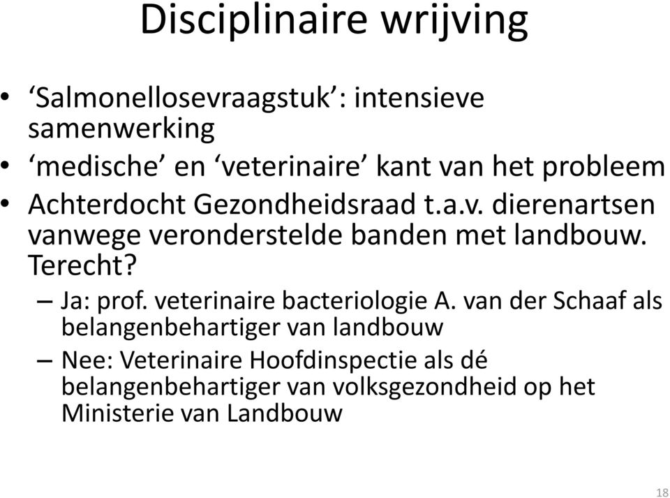 Terecht? Ja: prof. veterinaire bacteriologie A.