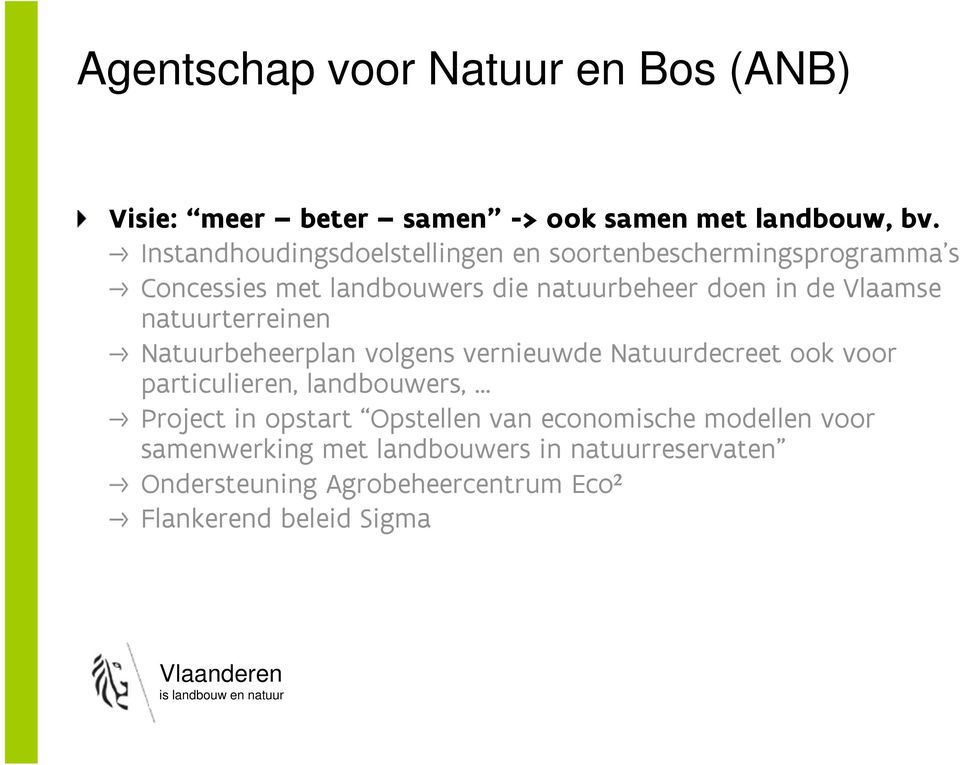Vlaamse natuurterreinen Natuurbeheerplan volgens vernieuwde Natuurdecreet ook voor particulieren, landbouwers, Project in