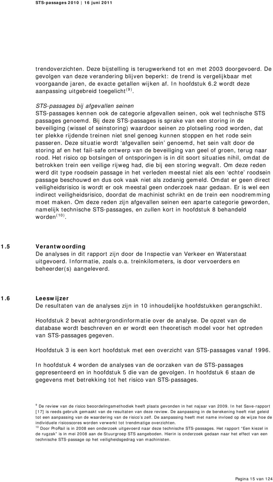 STS-passages bij afgevallen seinen STS-passages kennen ook de categorie afgevallen seinen, ook wel technische STS passages genoemd.