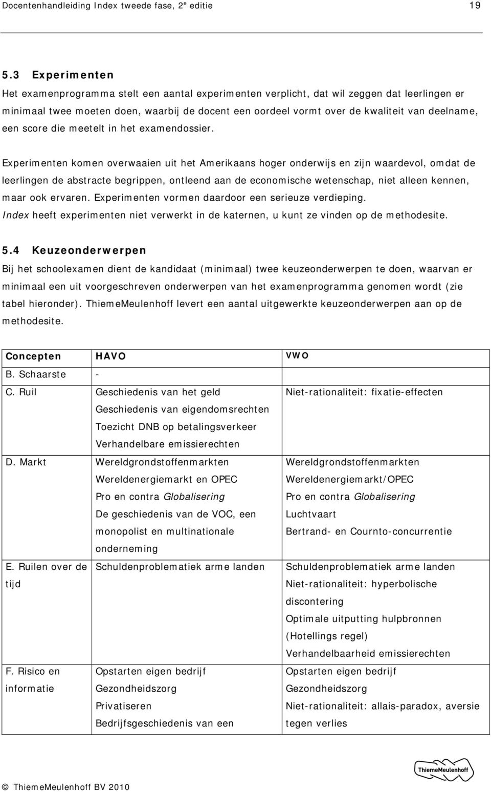 deelname, een score die meetelt in het examendossier.