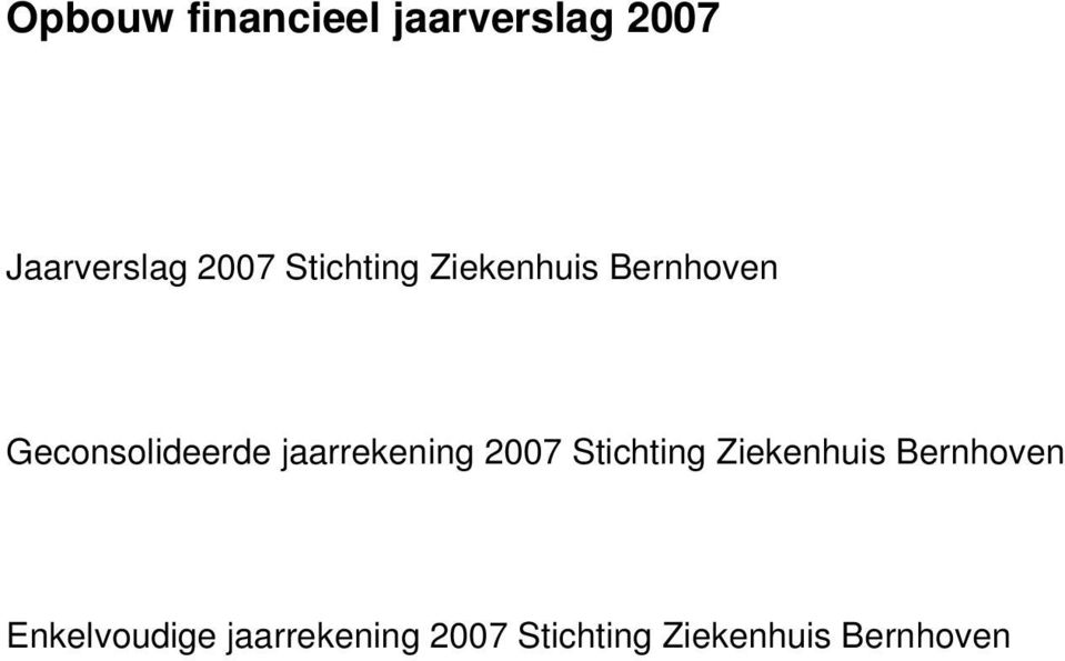 jaarrekening 2007 Stichting Ziekenhuis Bernhoven