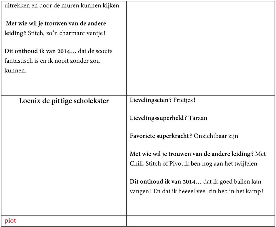 Loenix de pittige scholekster Lievelingseten? Frietjes! Lievelingssuperheld? Tarzan Favoriete superkracht?