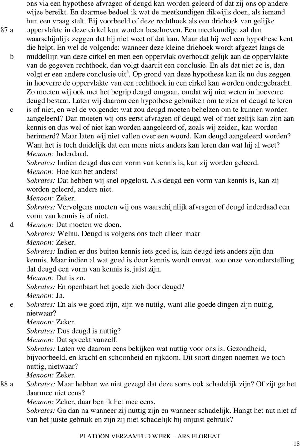 En wl volgn: wannr z klin rihok wort afgzt langs millijn van z irkl n mn n opprvlak ovrhout glijk aan opprvlakt van ggvn rhthok, an volgt aaruit n onlusi.