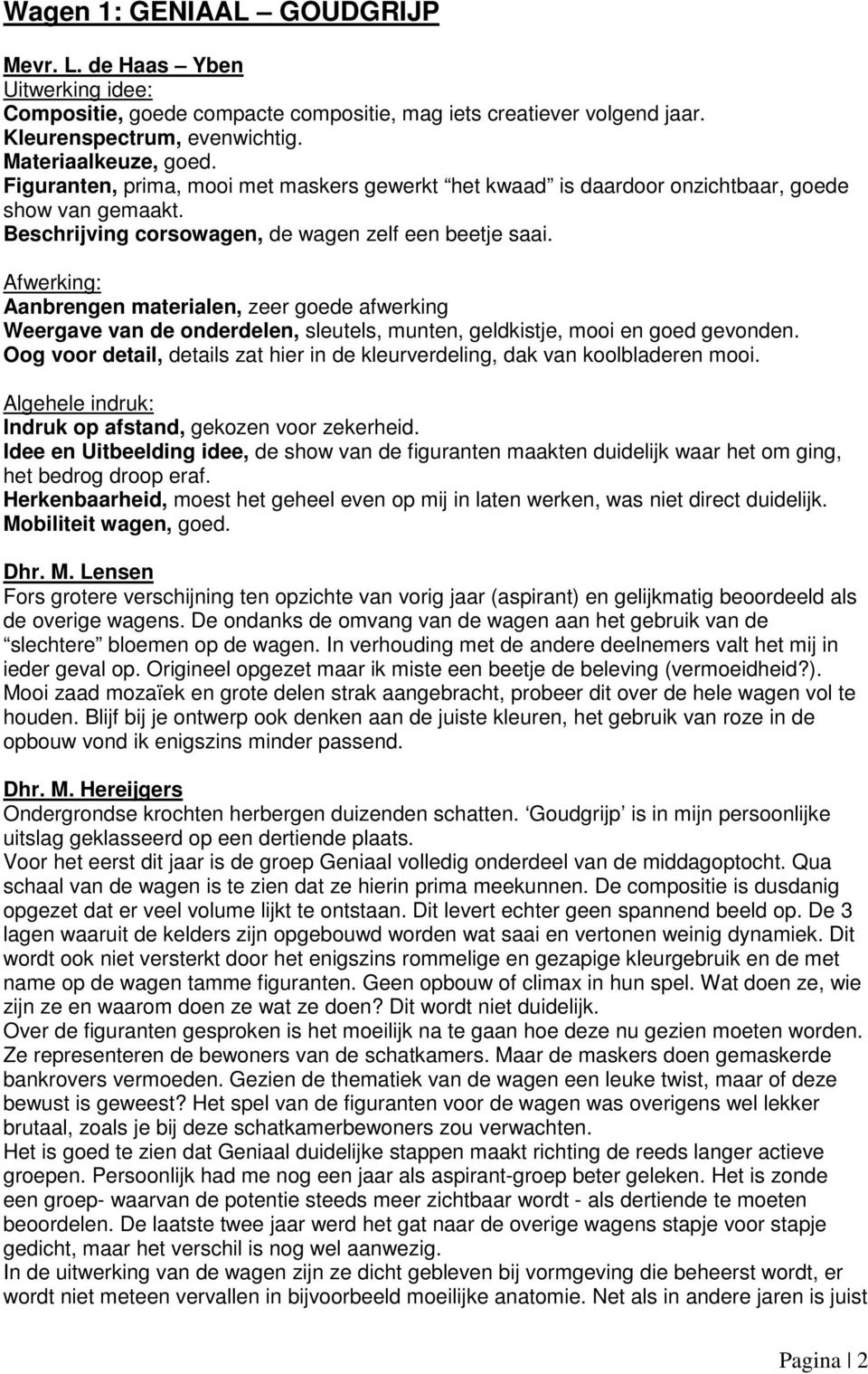 Afwerking: Aanbrengen materialen, zeer e afwerking Weergave van de onderdelen, sleutels, munten, geldkistje, mooi en gevonden.