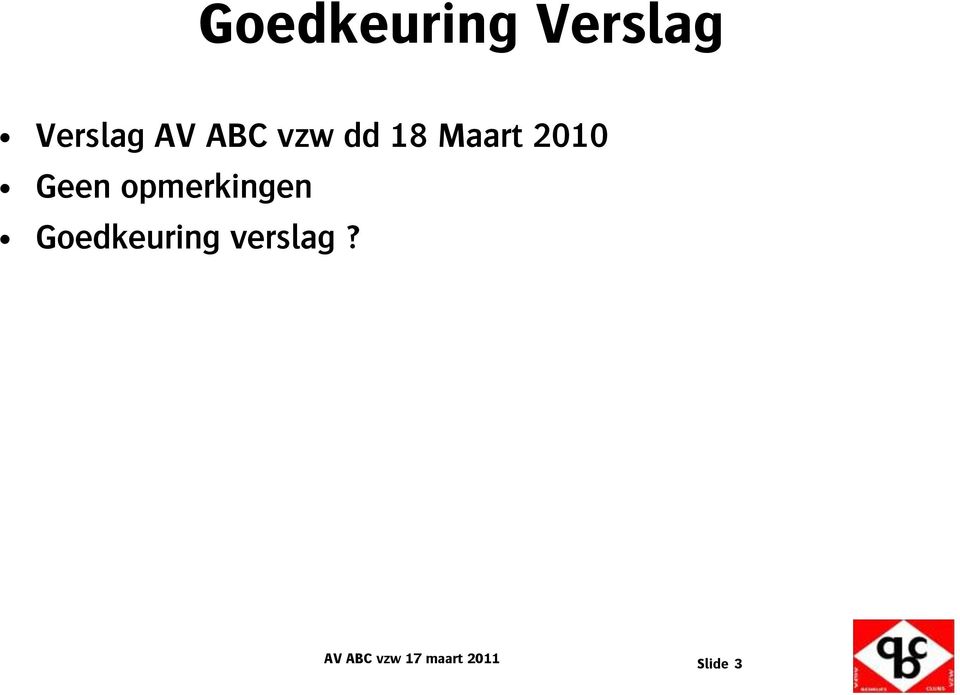 opmerkingen Goedkeuring verslag?