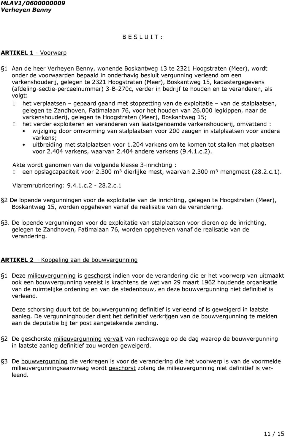 gepaard gaand met stopzetting van de exploitatie van de stalplaatsen, gelegen te Zandhoven, Fatimalaan 76, voor het houden van 26.