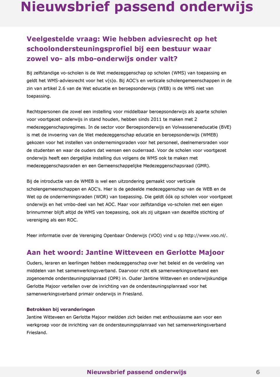 6 van de Wet educatie en beroepsonderwijs (WEB) is de WMS niet van toepassing.